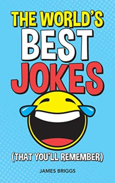 World's Best Jokes (That You'll Remember): Unforgettable Jokes and Gags for All the Family