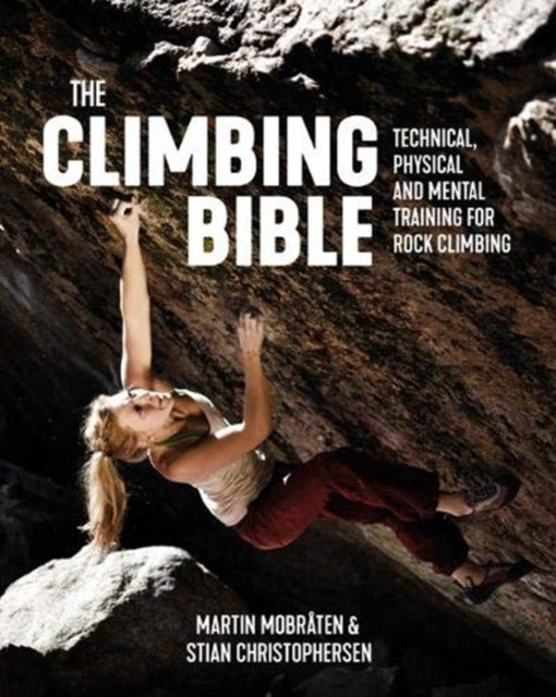 Climbing Bible: Technical, physical and mental training for rock climbing