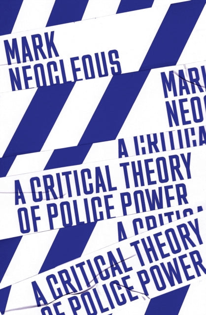 Critical Theory of Police Power: The Fabrication of the Social Order