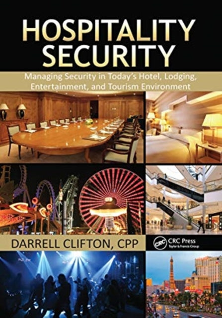 Hospitality Security: Managing Security in Today's Hotel, Lodging, Entertainment, and Tourism Environment