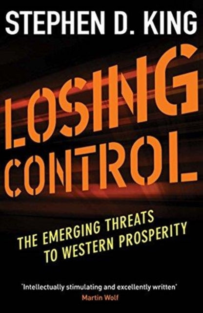 Losing Control: The Emerging Threats to Western Prosperity