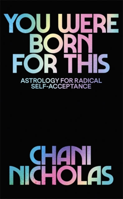 You Were Born For This: Astrology for Radical Self-Acceptance