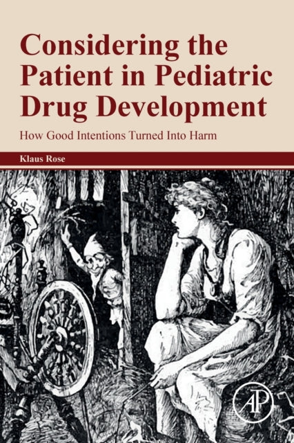 Considering the Patient in Pediatric Drug Development: How Good Intentions Turned Into Harm