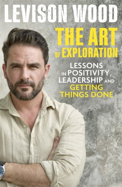 Art of Exploration: Lessons in Curiosity, Leadership and Getting Things Done