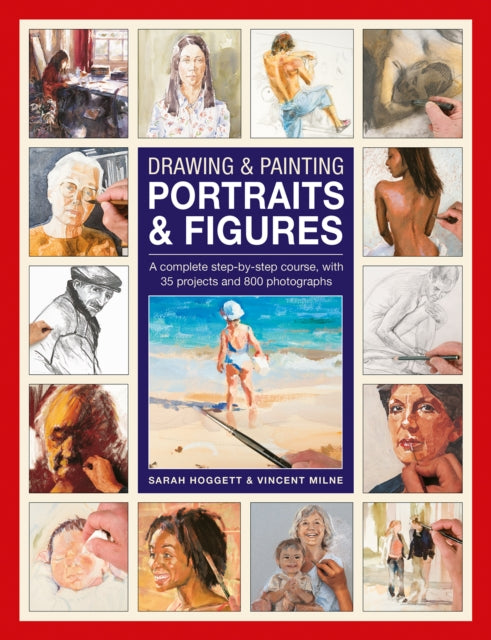 Drawing & Painting Portraits & Figures: A complete step-by-step course, with 35 projects and 800 photographs
