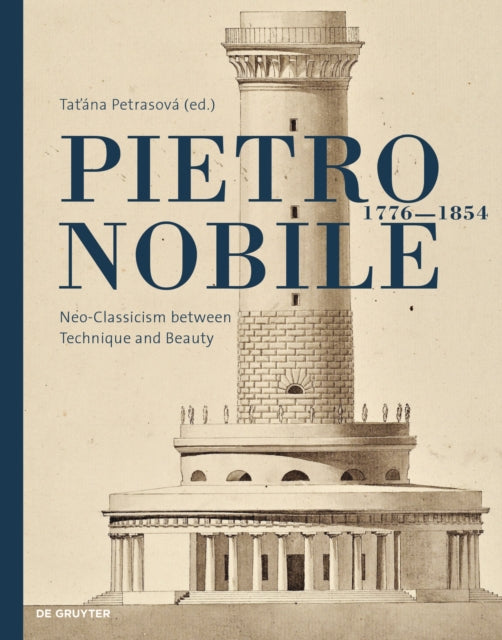 Pietro Nobile (1776-1854): Neoclassicism between Technique and Beauty