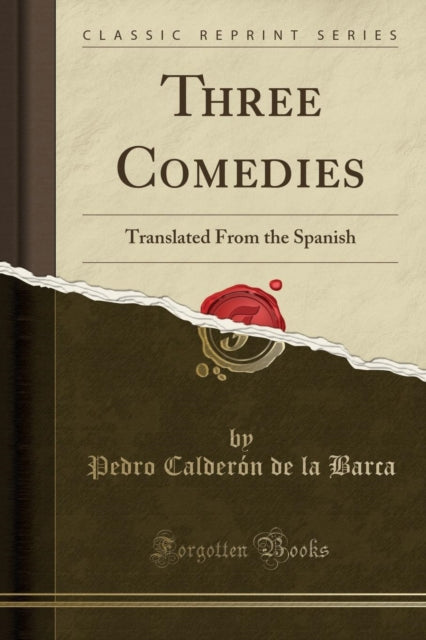 Three Comedies: Translated from the Spanish (Classic Reprint)