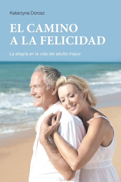 EL CAMINO A LA FELICIDAD (Spanish Edition)