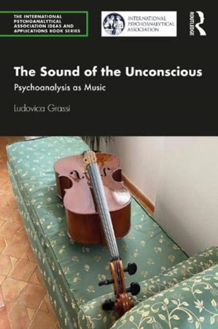 Sound of the Unconscious: Psychoanalysis as Music