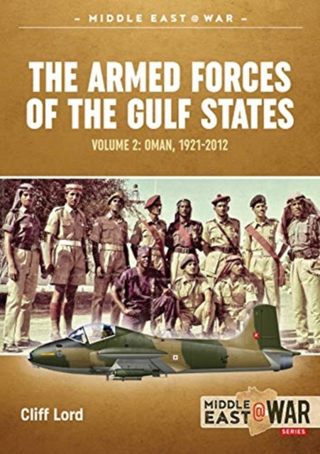 Armed Forces of the Gulf States: Volume 2. Oman, 1921-2012