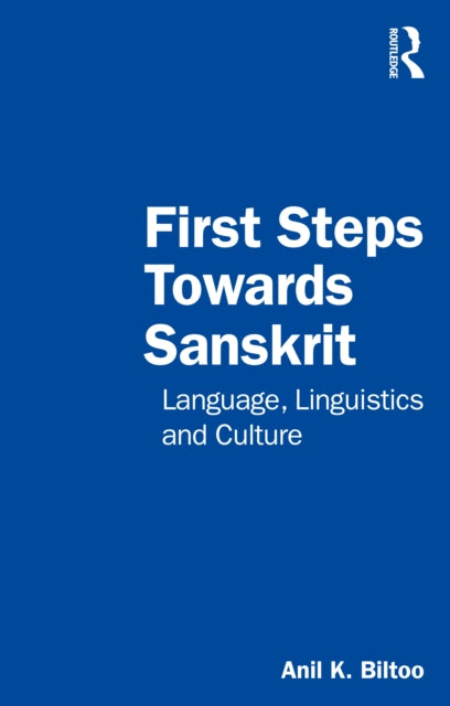 First Steps Towards Sanskrit: Language, Linguistics and Culture