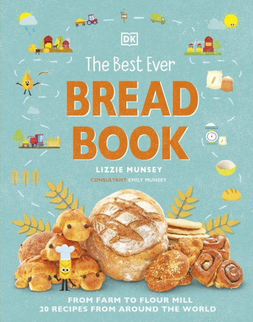 Best Ever Bread Book: From Farm to Flour Mill, Recipes from Around the World