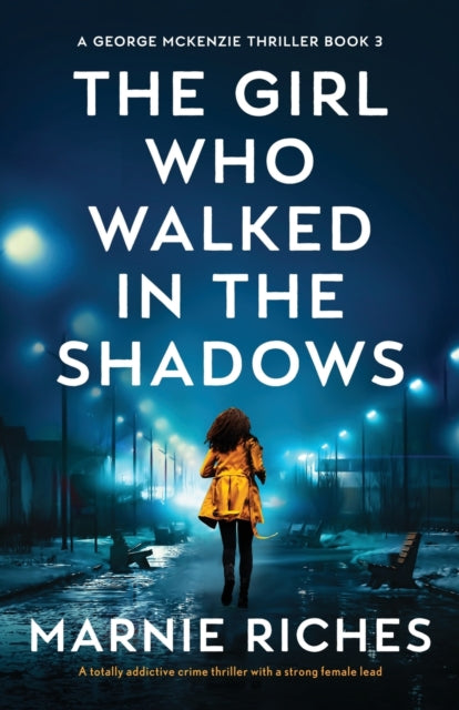Girl Who Walked in the Shadows: A totally addictive crime thriller with a strong female lead