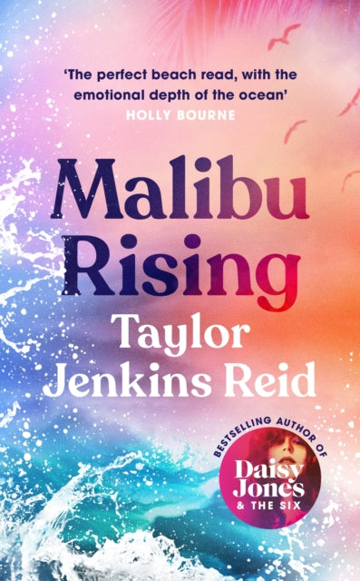 Malibu Rising: The new novel from the bestselling author of Daisy Jones & The Six