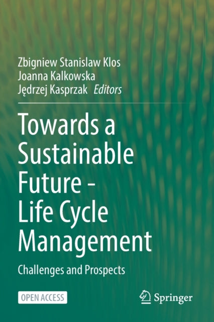 Towards a Sustainable Future - Life Cycle Management: Challenges and Prospects