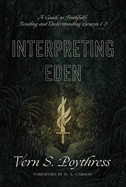 Interpreting Eden: A Guide to Faithfully Reading and Understanding Genesis 1-3