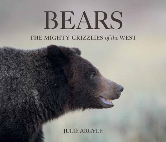 Bears: The Mighty Grizzlies of the West