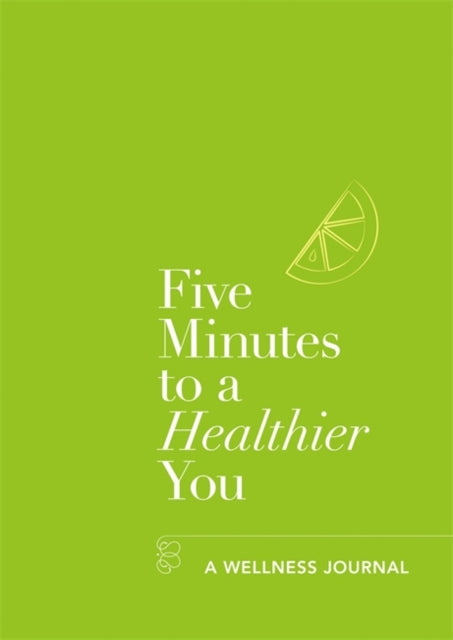 Five Minutes to a Healthier You: A Wellness Journal