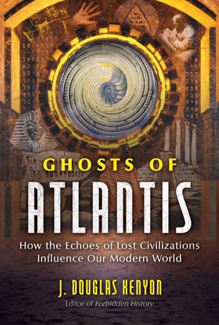 Ghosts of Atlantis: How the Echoes of Lost Civilizations Influence Our Modern World