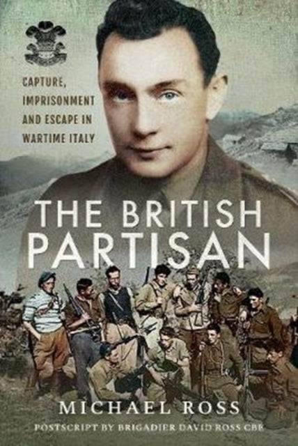 British Partisan: Capture, Imprisonment and Escape in Wartime Italy