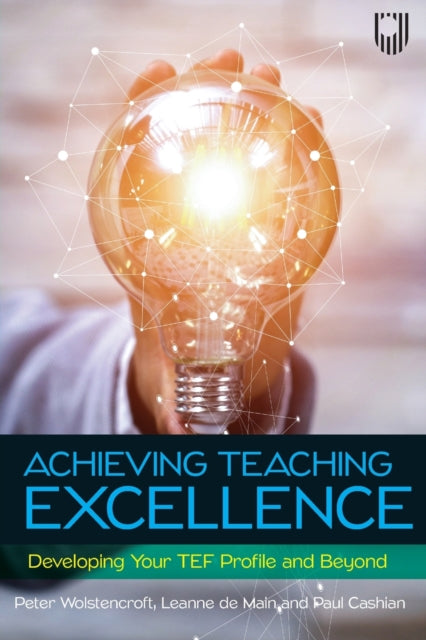 Achieving Teaching Excellence: Developing Your TEF Profile and Beyond