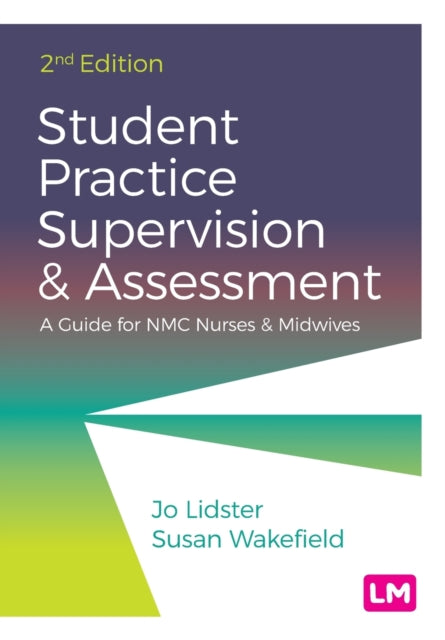 Student Practice Supervision and Assessment: A Guide for NMC Nurses and Midwives