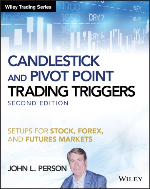 Candlestick and Pivot Point Trading Triggers: Setups for Stock, Forex, and Futures Markets + Website