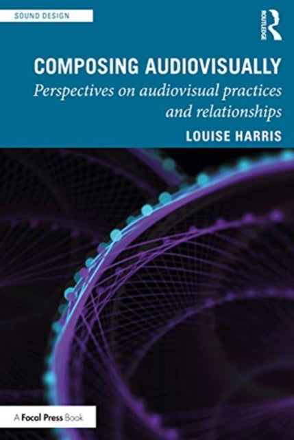 Composing Audiovisually: Perspectives on audiovisual practices and relationships