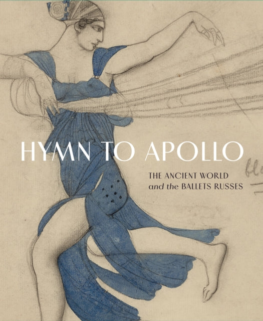 Hymn to Apollo: The Ancient World and the Ballets Russes