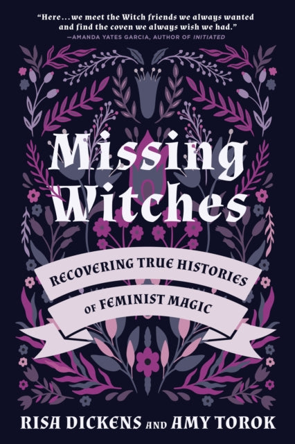 Missing Witches: Feminist Occult Histories, Rituals, and Invocations