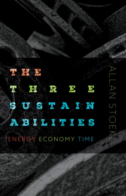 Three Sustainabilities: Energy, Economy, Time