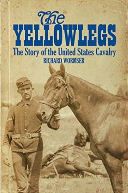 Yellowlegs: The Story of the United States Cavalry