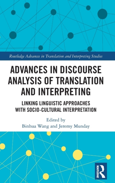 Advances in Discourse Analysis of Translation and Interpreting: Linking Linguistic Approaches with Socio-cultural Interpretation