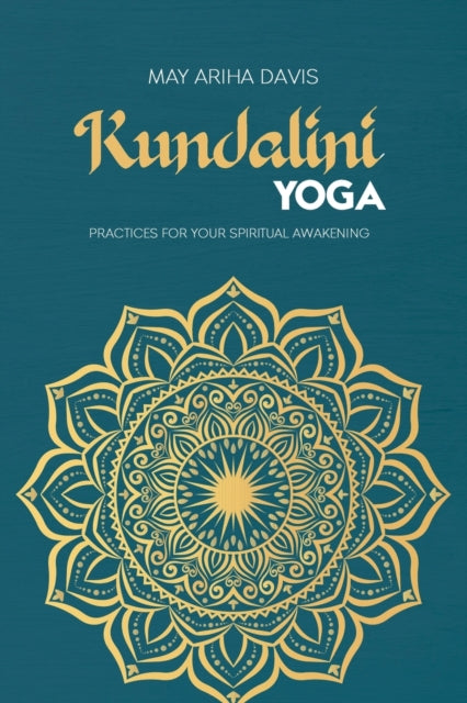 Kundalini Yoga: Practices for Your Spiritual Awakening