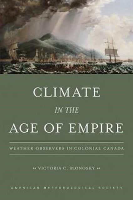 Climate in the Age of Empire - Weather Observers in Colonial Canada