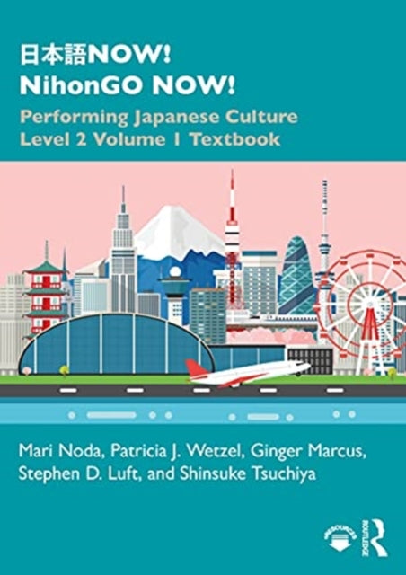 NOW! NihonGO NOW!: Performing Japanese Culture - Level 2 Volume 1 Textbook