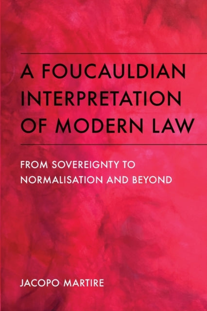 Foucauldian Interpretation of Modern Law: From Sovereignty to Normalisation and Beyond