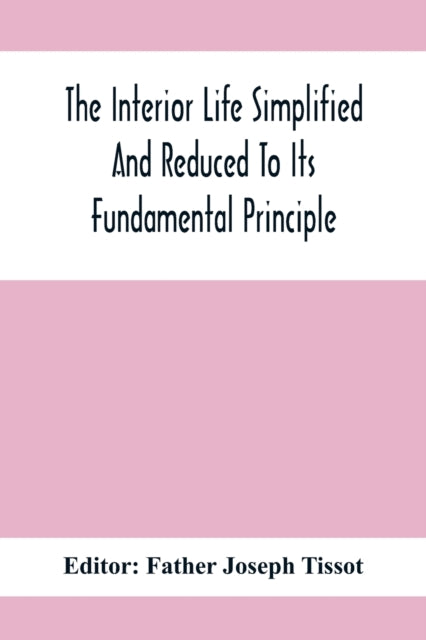 Interior Life Simplified And Reduced To Its Fundamental Principle