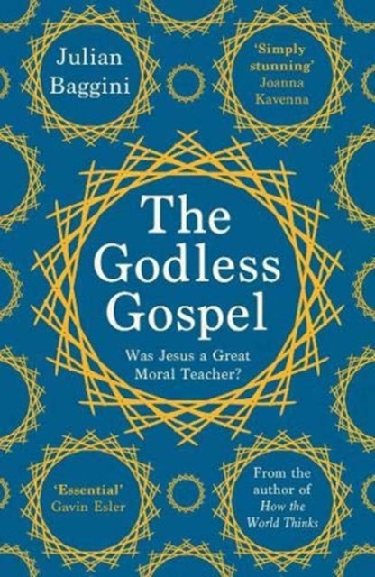 Godless Gospel: Was Jesus A Great Moral Teacher?
