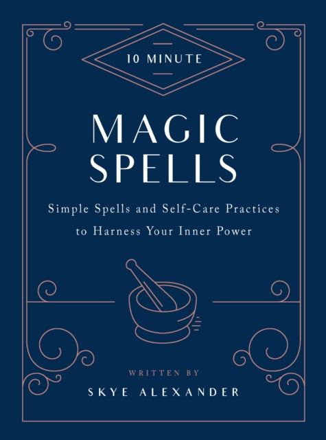 10-Minute Magic Spells: Simple Spells and Self-Care Practices to Harness Your Inner Power