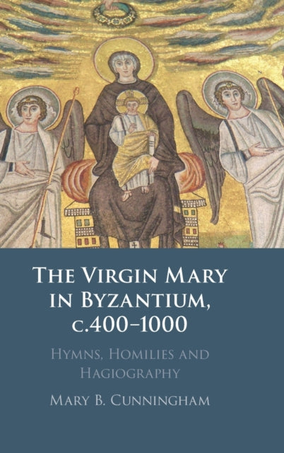 Virgin Mary in Byzantium, c.400-1000