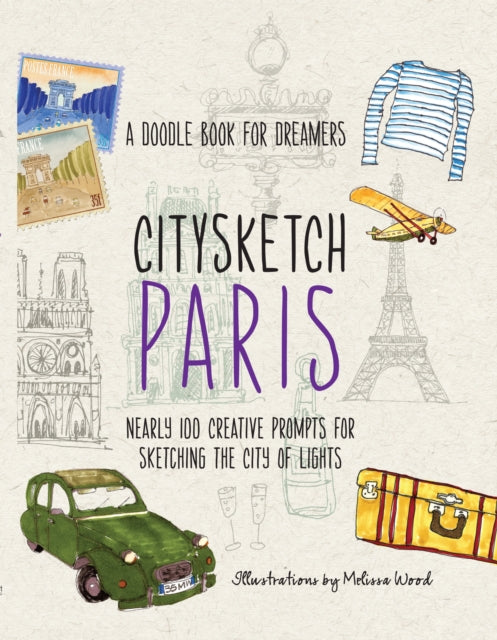 Citysketch Paris: A Doodle Book for Dreamers - Nearly 100 Creative Prompts for Sketching the City of Lights