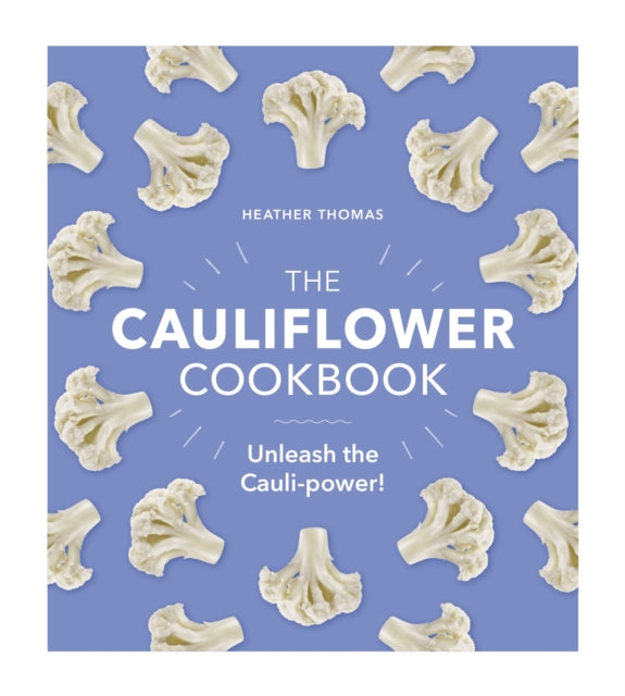 Cauliflower Cookbook: Unleash the Cauli-power!