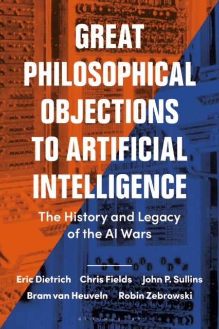 Great Philosophical Objections to Artificial Intelligence: The History and Legacy of the AI Wars