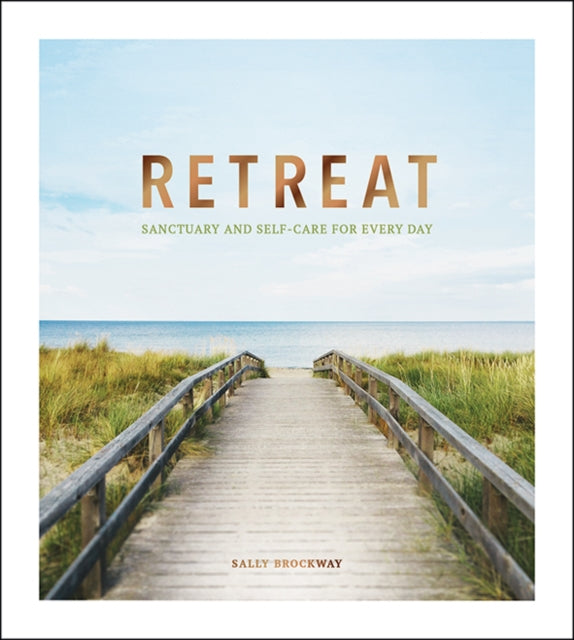 Retreat: Sanctuary and Self-Care for Every Day