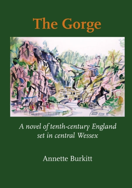 Gorge: A Novel of Tenth-Century England set in Central Wessex