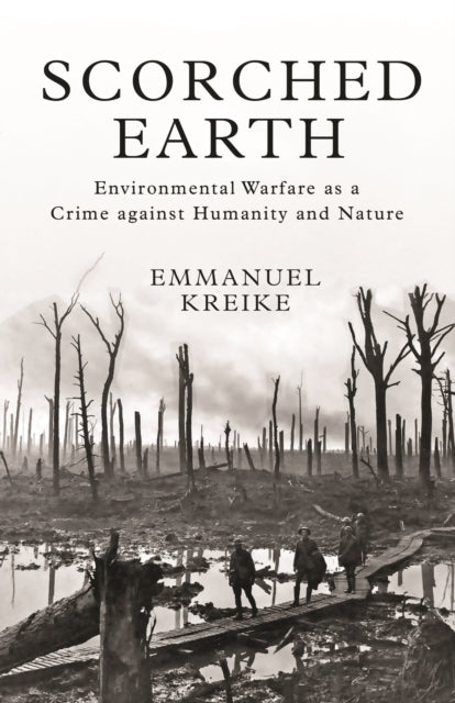 Scorched Earth: Environmental Warfare as a Crime against Humanity and Nature