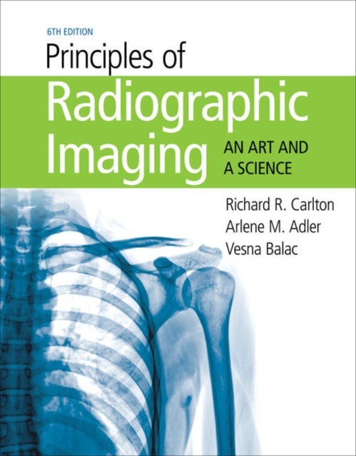 Principles of Radiographic Imaging: An Art and A Science