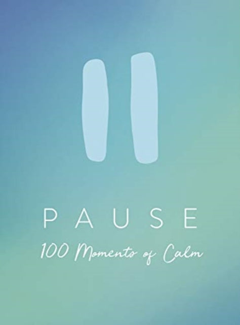 Pause: 100 Moments of Calm