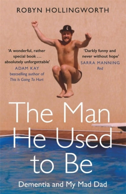 Man He Used To Be: Dementia and My Mad Dad